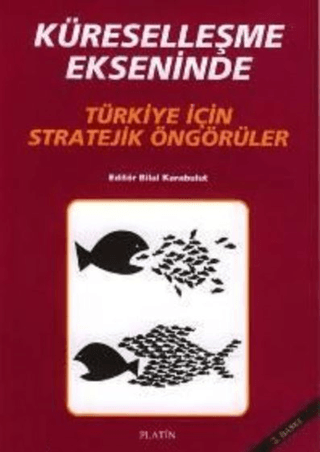 Küreselleşme Ekseninde Türkiye İçin Stratejik Öngörüler Bilal Karabulu