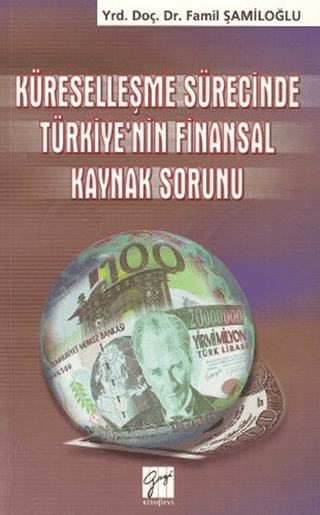 Küreselleşme Sürecinde Türkiye'nin Finansal Kaynak Sorunu %5 indirimli