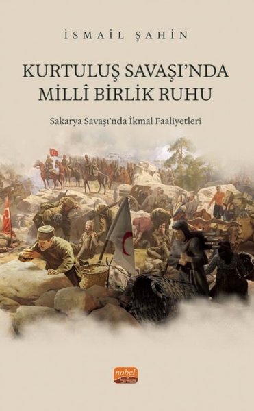 Kurtuluş Savaşı'nda Milli Birlik Ruhu - Sakarya Savaşı'nda İkmal Faali