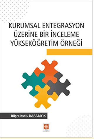 Kurumsal Entegrasyon Üzerine Bir İnceleme Yükseköğretim Örneği Büşra K