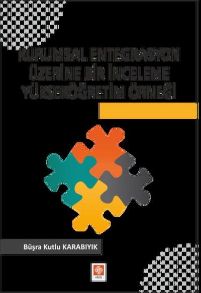 Kurumsal Entegrasyon Üzerine Bir İnceleme Yükseköğretim Örneği Büşra K
