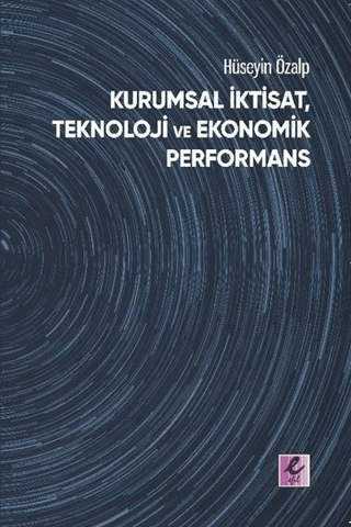 Kurumsal İktisat, Teknoloji ve Ekonomik Performans Hüseyin Özalp