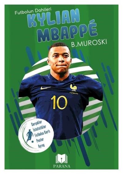 Kylian Mbappe - Futbolun Dahileri - Gerçek İstatistikler - Futbolcu Ka