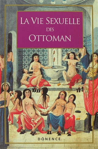 La Vie Sexuelle Des Ottomans Sema Nilgün Erdoğan