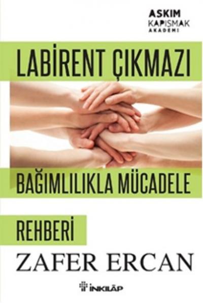 Labirent Çıkmazı - Bağımlılıkla Mücadele Rehberi Zafer Ercan