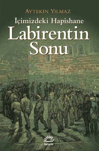 Labirentin Sonu - İçimizdeki Hapishane %27 indirimli Aytekin Yılmaz