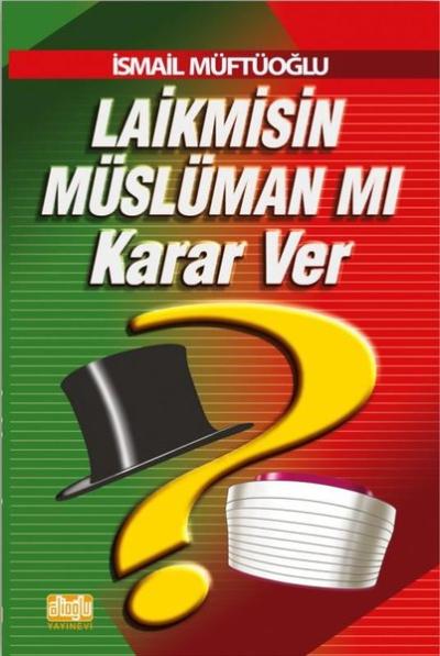 Laik misin Müslüman mı Karar Ver İsmail Müftüoğlu