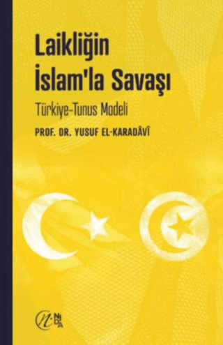 Laikliğin İslam’la Savaşı – Türkiye-Tunus Modeli Yusuf el-Karadavi