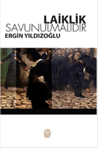 Laiklik Savunulmalıdır Ergin Yıldızoğlu