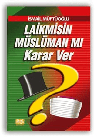 Laik misin Müslüman mı Karar Ver İsmail Müftüoğlu