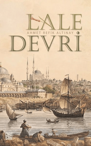 Lale Devri (Sadeleştirilmiş Metin) Ahmet Refik Altınay