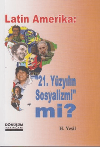 Latin Amerika: 21 Yüzyılın Sosyalizmi mi? H. Yeşil