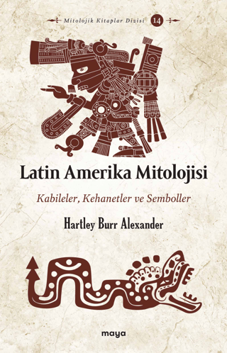 Latin Amerika Mitolojisi: Kabileler Kehanetler ve Semboller Hartley Bu