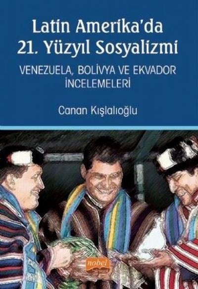 Latin Amerika'da 21. Yüzyıl Sosyalizmi Canan Kışlalıoğlu