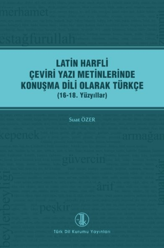 Latin Harfli Çeviri Yazı Metinlerinde Konuşma Dili Olarak Türkçe (16-1