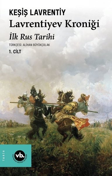 Lavrentiyev Kroniği - İlk Rus Tarihi 1.Cilt Keşiş Lavrentiyev