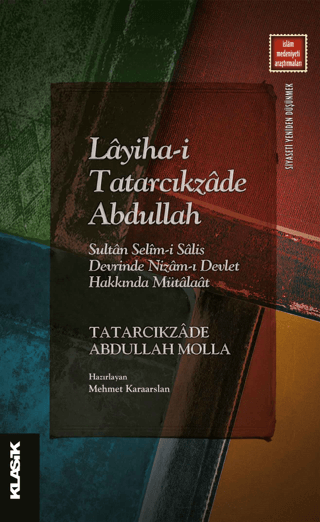 Layiha-i Tatarcıkzade Abdullah: Sultan Selim-i Salis Devrinde Nizam-ı 