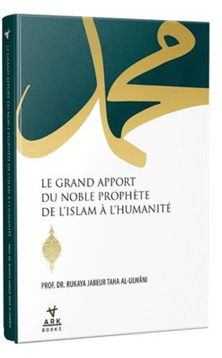 Le Grand Apport Du Noble Prophete De L'İslam A L'Humanite Ruqaia Taha 