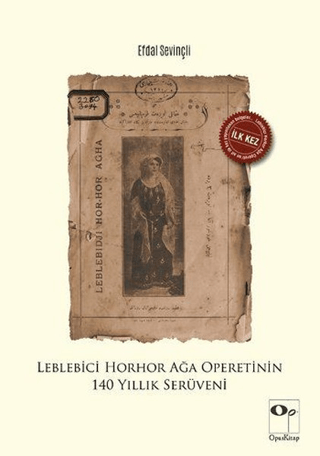 Leblebici Horhor Ağa Operetinin 140 Yıllık Serüveni Efdal Sevinçli