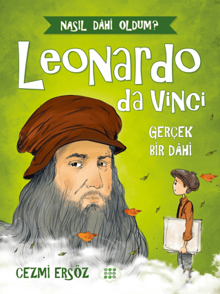 Leonardo da Vinci: Gerçek Bir Dahi - Nasıl Dahi Oldum? Cezmi Ersöz