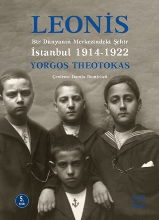 Leonis: Bir Dünyanın Merkezindeki Şehir İstanbul 1914-1922 Yorgos Theo