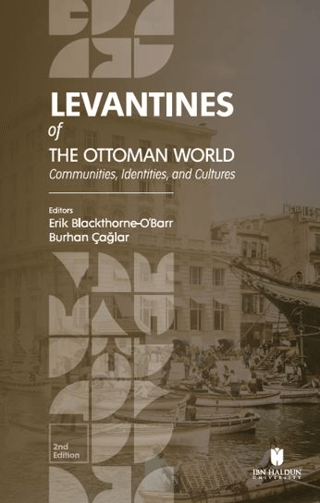 Levantines Of The Ottoman World: Communities Identities and Cultures K