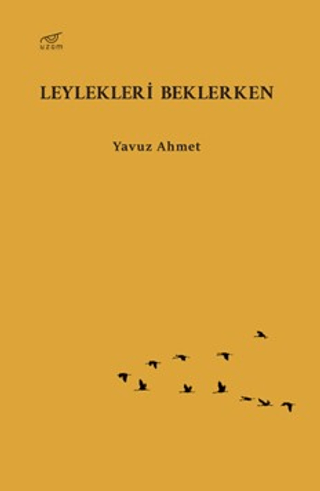 Leylekleri Beklerken Yavuz Ahmet