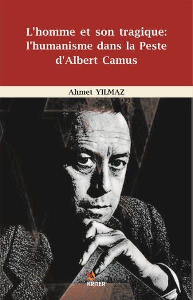 L'homme et Son Tragique: L'Humanisme Dans La Peste D'Albert Camus Ahme