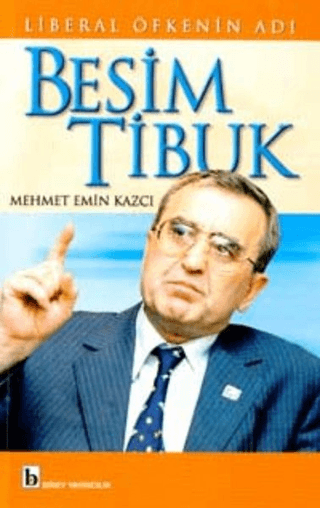 Liberal Öfkenin Adı Besim Tibuk Mehmet Emin Kazcı