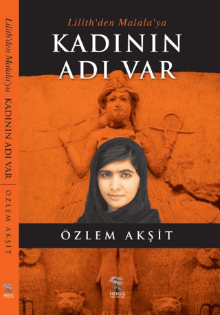 Lilith'den Malala'ya Kadının Adı Var Özlem Akşit