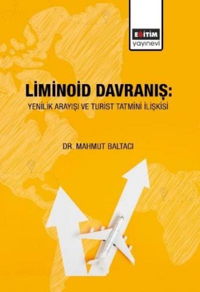 Liminoid Davranış:Yenilik Arayışı ve Turist Tatmini İlişkisi Mahmut Ba