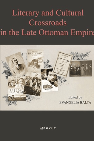 Literary and Cultural Crossroads in the Late Ottoman Empire Kolektif