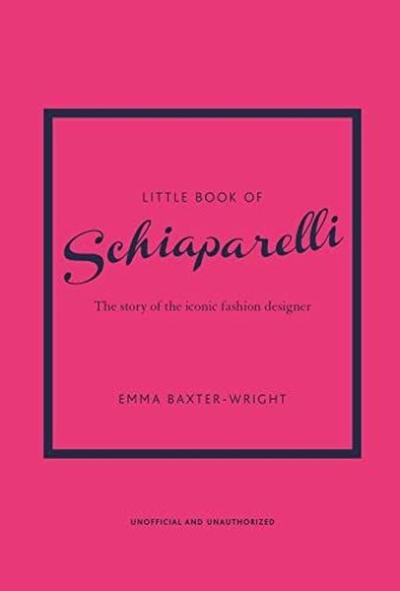 Little Book of Schiaparelli Emma Baxter - Wright