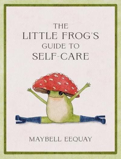 Little Frog's Guide to Self-Care (Ciltli) Maybell Eequay