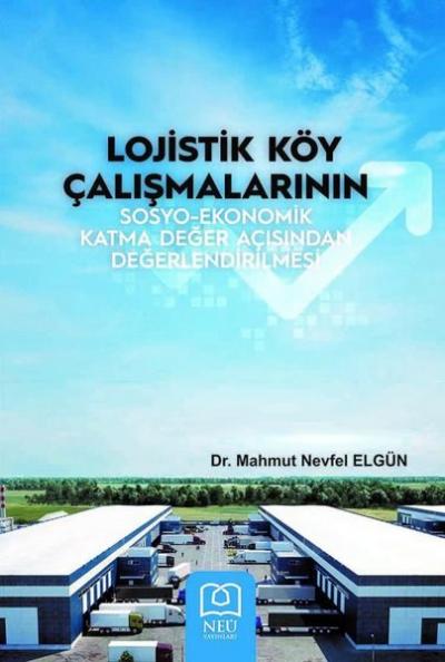 Lojistik Köy Çalışmalarının Sosyo - Ekonomik Katma Değer Açısından Değ