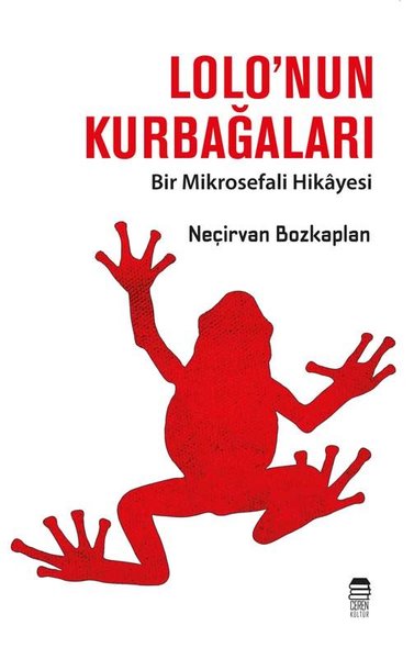 Lolo'nun Kurbağaları - Bir Mikrosefali Hikayesi Hamo Neçirvan Bozkapla