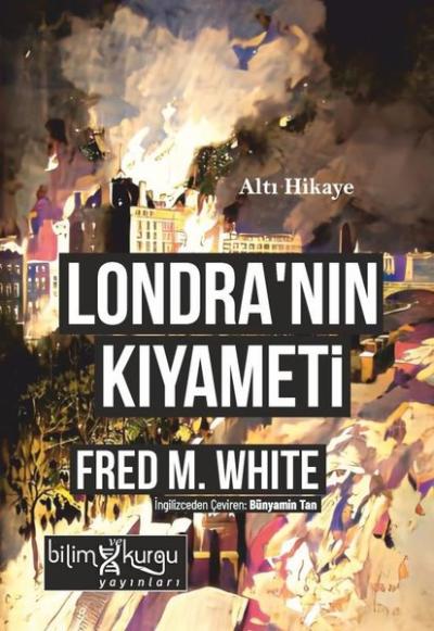 Londra'nın Kıyameti - Altı Hikaye Fred M. White