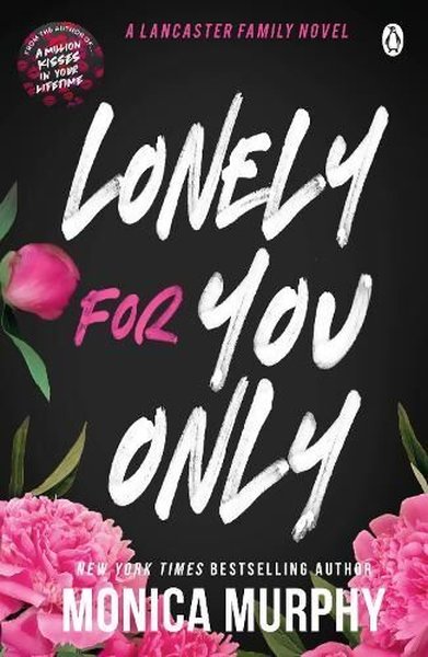 Lonely For You Only (Lancaster Prep) Monica Murphy