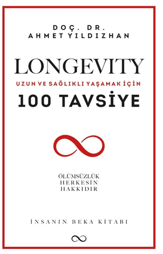 Longevity: Uzun ve Sağlıklı Yaşamak İçin 100 Tavsiye - İnsanın Beka Ki