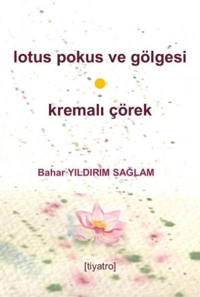 Lotus Pokus ve Gölgesi ve Kremalı Çörek Bahar Yıldırım Sağlam