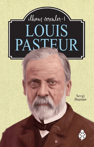 Louis Pasteur - İlham Verenler 1 Sevgi Başman