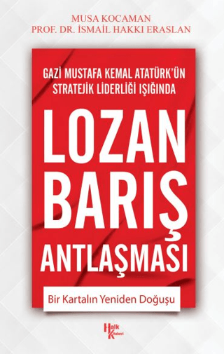 Lozan Barış Antlaşması - Bir Kartalın Yeniden Doğuşu - Gazi Mustafa Ke