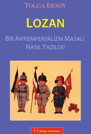 Lozan - Bir Antiemperyalizm Masalı Nasıl Yazıldı? %25 indirimli Tolga 