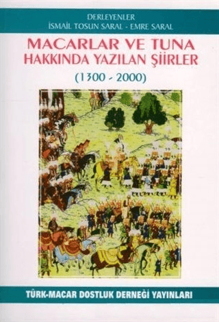 Macarlar ve Tuna Hakkında Yazılan Şiirler (1300-2000) İsmail Tosun Sar