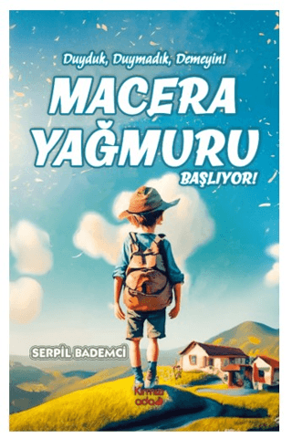 Macera Yağmuru Başlıyor! Duyduk, Duymadık Demeyin! Serpil Bademci