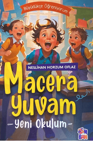 Macera Yuvam - Yeni Okulum - Büyüdükçe Öğreniyorum Neslihan Horzum Ofl