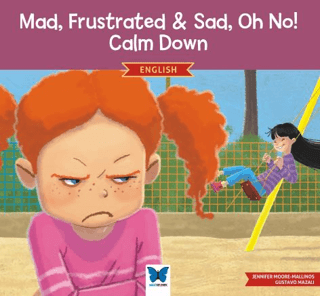 Mad, Frustrated & Sad, Oh No! Calm Down - English Jennifer Moore-Malli