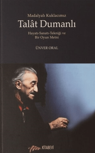 Madalyalı Kuklacımız Talat Dumanlı Hayatı-Sanatı-Tekniği ve Bir Oyun M