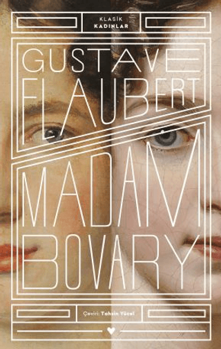 Madam Bovary - Klasik Kadınlar Gustave Flaubert