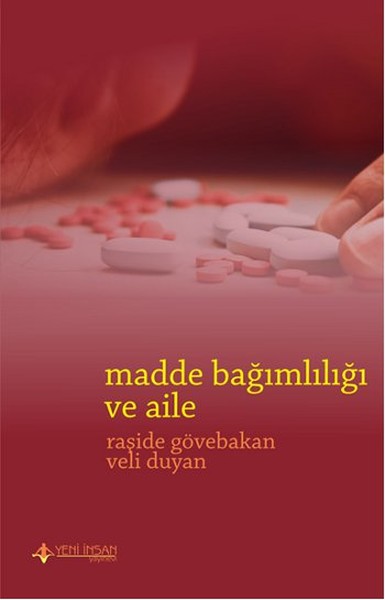 Madde Bağımlılığı ve Aile Raşide Gövebakan